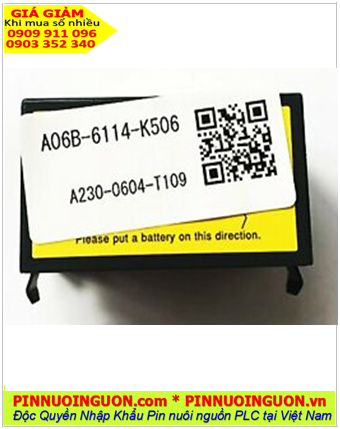 FANUC A06B-6114-K506; Pin nuôi nguồn FANUC A06B-6114-K506 lithium 6v _Xuất xứ Nhật